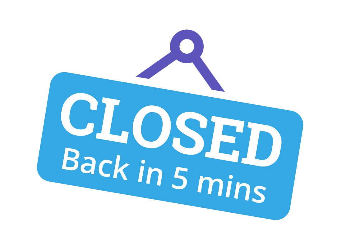 An old fashioned 'closed, back in 5 mins' sign you sometimes see on a shop door